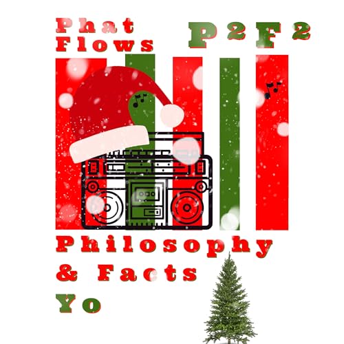 Phat Flows Philosophy and Facts YO! - Episode 3 - We Wish You A Merry Christmas!