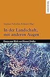  In der Landschaft, mit anderen Augen: Essays zum Werk von Hanns Cibulka