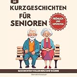 50 Kurzgeschichten für Senioren - Geschichten voller Herz und Wärme: Große, gut lesbare Schrift