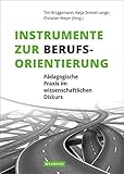Instrumente zur Berufsorientierung: Pädagogische Praxis im wissenschaftlichen Diskurs