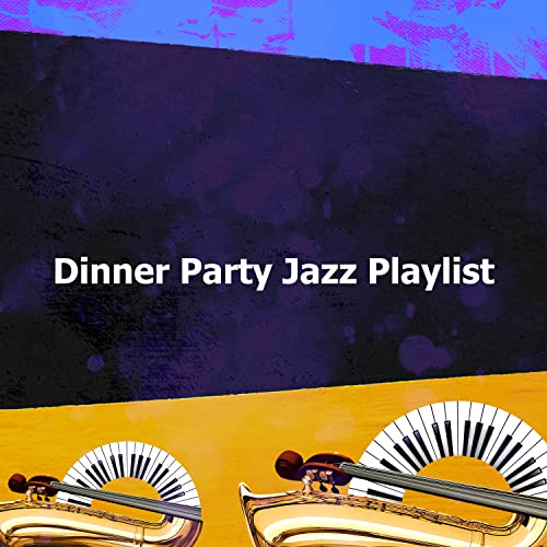 Dinner Party Jazz Playlist de Relaxing Dinner Jazz sur Amazon Music