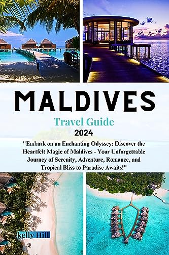 Amazon | Maldives Travel Guide 2024: "Embark on an Enchanting Odyssey