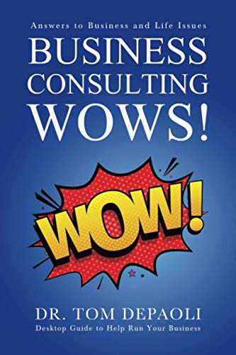Business Consulting Wows!: Answers to Life and Business Issues