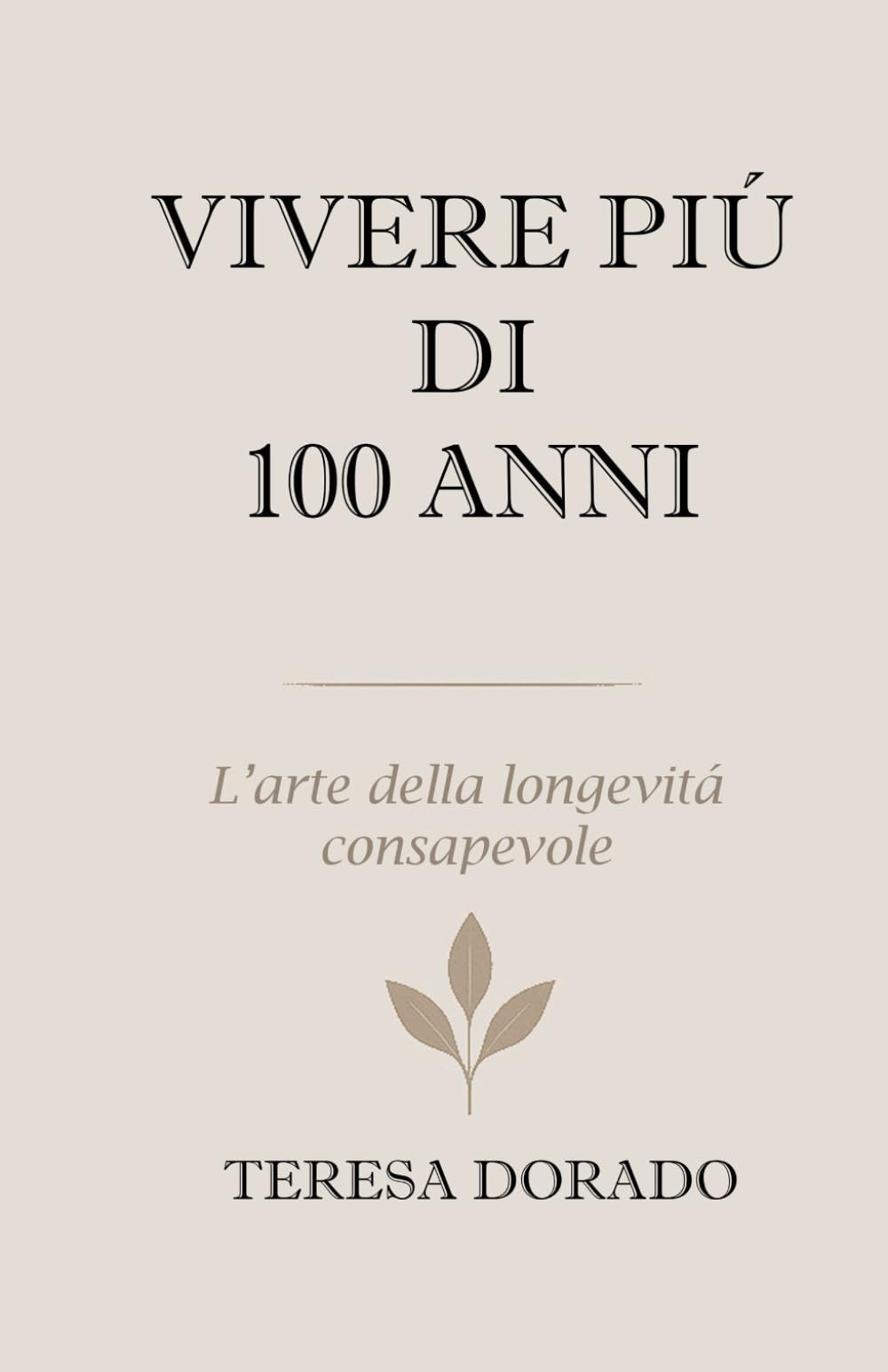 VIVERE PIÙ DI 100 ANNI: L’arte della longevità consapevole