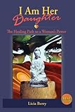I Am Her Daughter: The Healing Path to a Woman's Power (Woman, Awake)