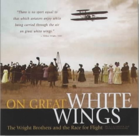 On Great White Wings: The Wright Brothers and the Race for Flight
