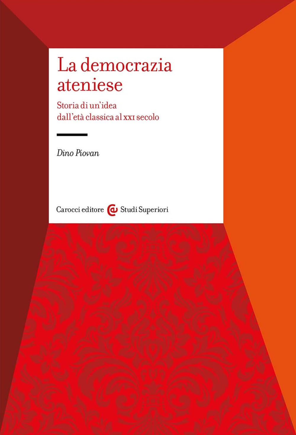 La democrazia ateniese. Storia di un'idea dall'età classica al XXI secolo