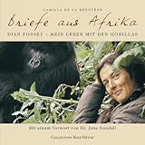  Briefe aus Afrika: Dian Fossey - Mein Leben mit den Gorillas