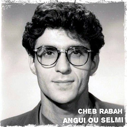 Play Angui Ou Selmi by Cheb Rabah on Amazon Music
