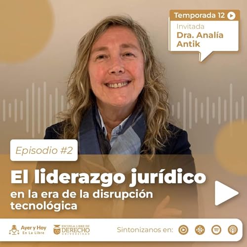 El liderazgo jur&iacute;dico en la era de la disrupci&oacute;n tecnol&oacute;gica | Dra. Anal&iacute;a Antik