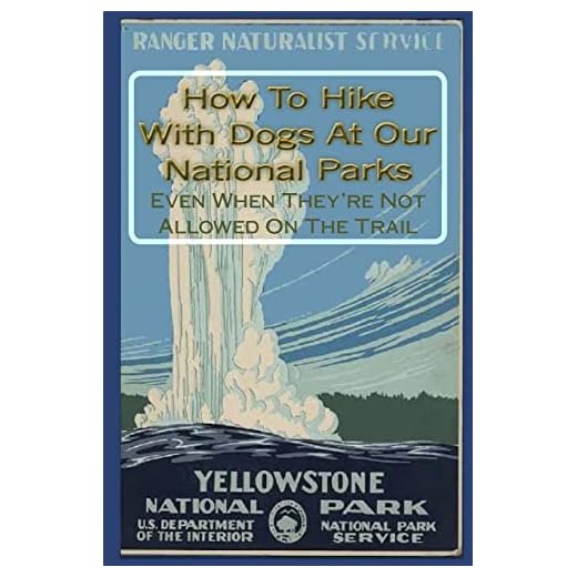 How To Hike With Dogs At Our National Parks - Even When They’re Not Allowed On The Trail (Hike With Your Dog Guidebooks)
