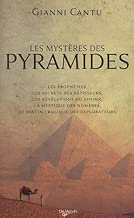 Download Les mystères des pyramides : Les prophéties, les secrets des bâtisseurs, les révélations du Sphinx, la mystique des nombres, le destin tragique des explorateurs PDF