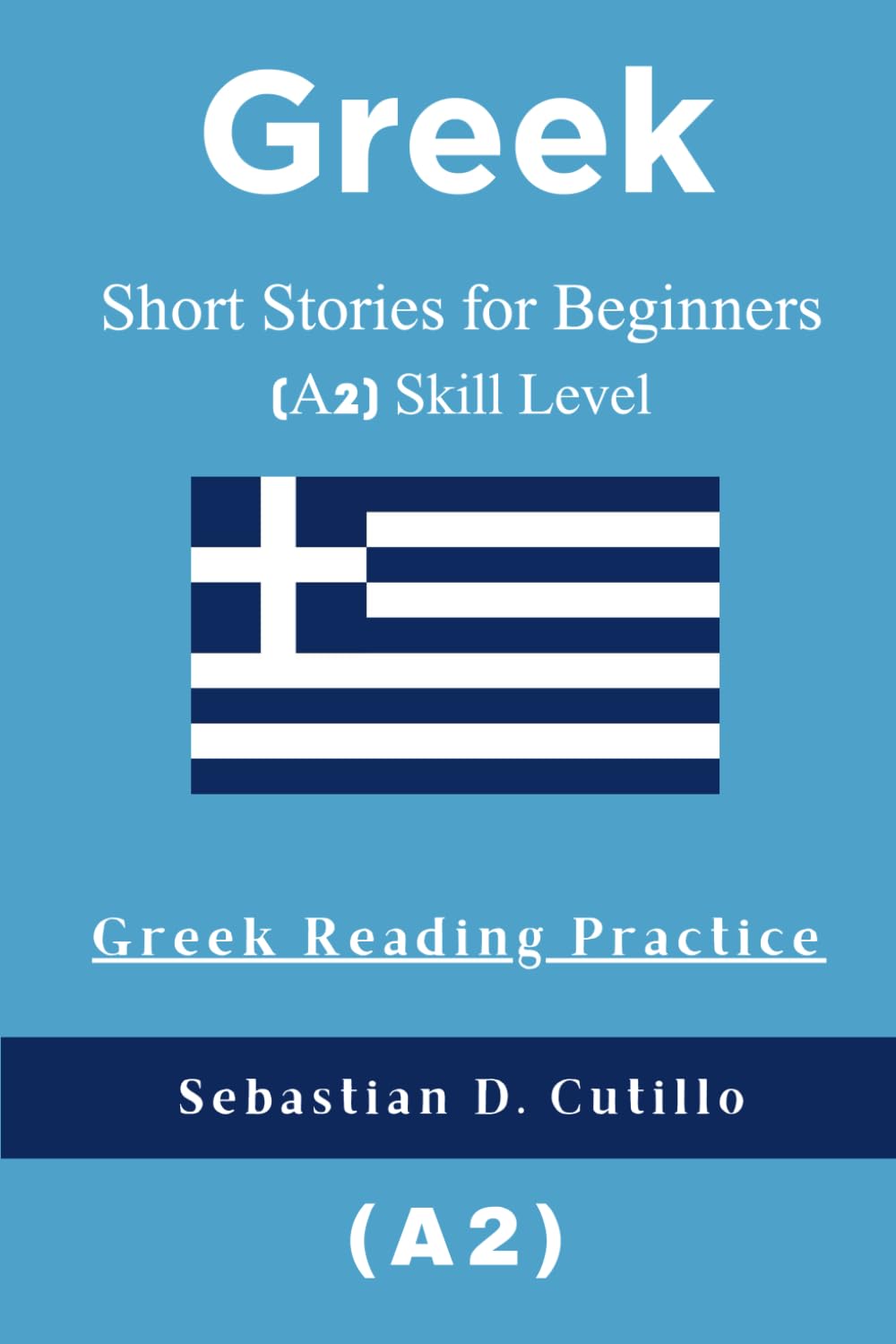 Greek Short Stories for Beginners (A2) Skill Level - Greek Reading Practice (Greek Short Stories (CEFR Leveled Language Learning))