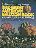 The Great American Balloon Book: An Introduction to Hot Air Ballooning (Motorless Flight Series)
