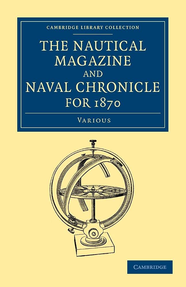 The Nautical Magazine and Naval Chronicle for 1870 (Cambridge Library Collection - The Nautical Magazine)