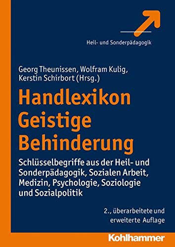 Handlexikon Geistige Behinderung: Schlüsselbegriffe aus der Heil- und Sonderpädagogik, Sozialen Ar Handlexikon Geistige Behinderung: Schlüsselbegriffe aus der Heil- und Sonderpädagogik, Sozialen Ar