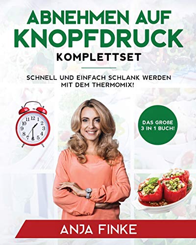 Abnehmen auf Knopfdruck Komplettset: Das große 3 in 1 Buch! Schnell und einfach schlank werden mit Abnehmen auf Knopfdruck Komplettset: Das große 3 in 1 Buch! Schnell und einfach schlank werden mit