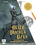  Hexer, Drachen, Elfen – die beliebtesten Fantasy-Figuren zeichnen: 20 Motive Schritt für Schritt – Von der einfachen Figur zur detailreichen Szene