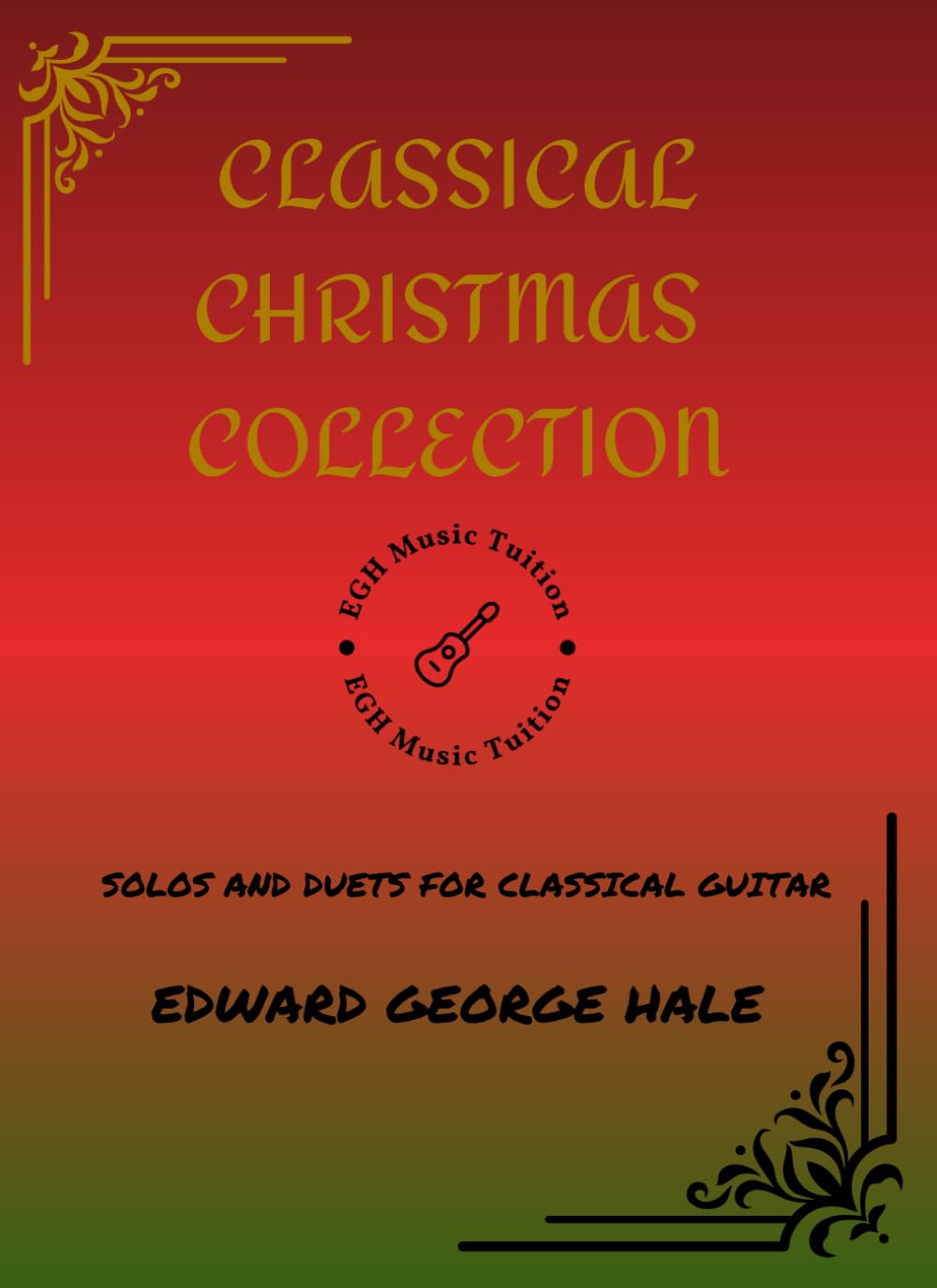 Classical Christmas Collection: Solos and Duets for Classical Guitar