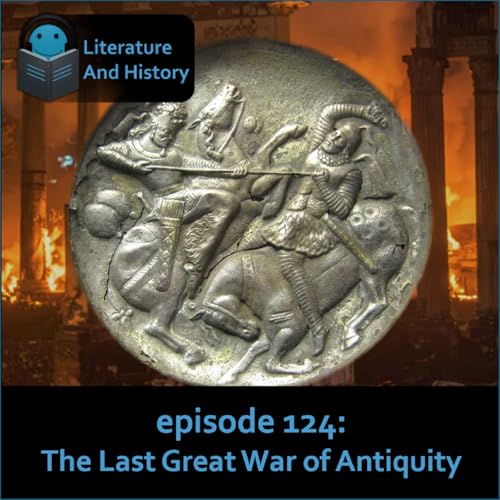 Episode 124: The Last Great War of Antiquity