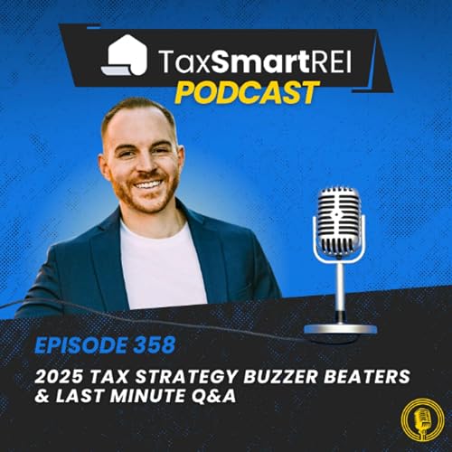 358. 2025 Tax Strategy Buzzer Beaters & Last Minute Q&A