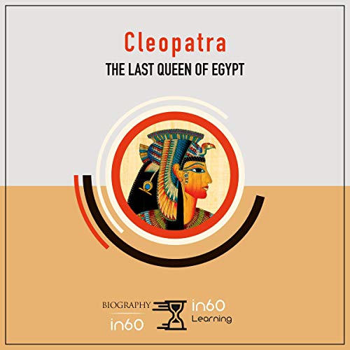 Cleopatra: The Last Queen of Egypt by in60Learning episode artwork