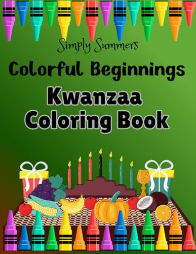 Colorful Beginnings Kwanzaa Coloring Book: Celebrate the Joy, Culture, and Traditions of Kwanzaa with this Fun and Educational Coloring Book for Kids and Toddlers Ages 2–6!
