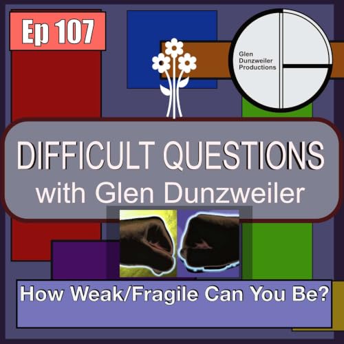Difficult Questions: How Weak/Fragile Can You Be?