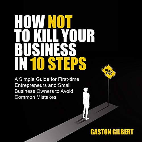 How Not to Kill Your Business in 10 Steps by Gaston Gilbert episode artwork