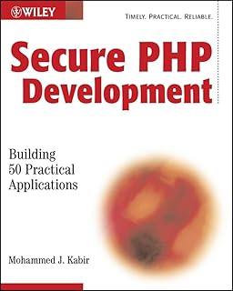 Secure Php Development: Building 50 Practical Applications