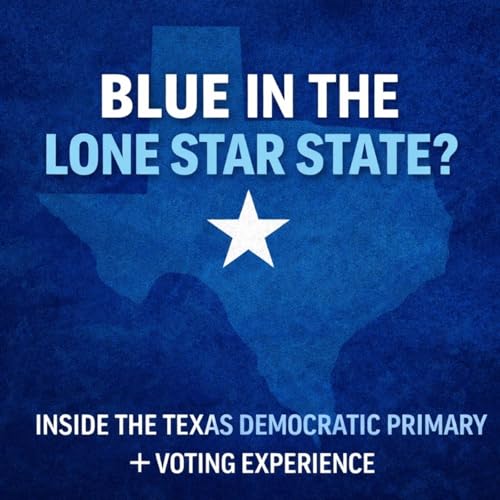 Blue in the Lone Star State? Inside the Texas Democratic Primary + Voting Experience