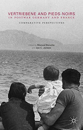 Buy Vertriebene and Pieds-Noirs in Postwar Germany and France — BookShops.in