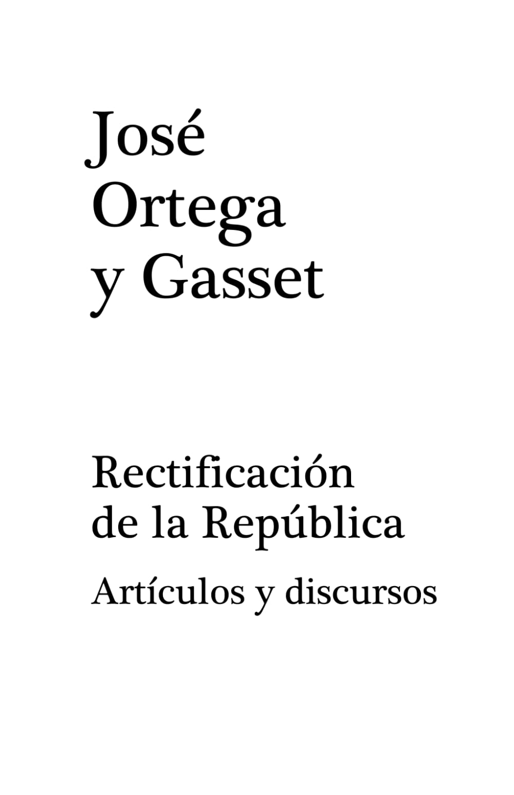 Rectificación de la República: Artículos y discursos