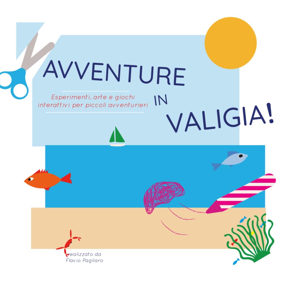 Avventure in valigia: Esperimenti, arte e giochi interattivi per piccoli avventurieri
