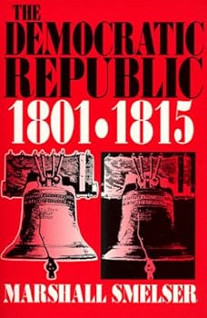 Paperback The Democratic Republic: 1801-1815 Book