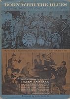 Born with the blues;: Perry Bradford's own story. The true story of the pioneering blues singers and musicians in the early days of jazz B0007DEZME Book Cover