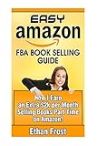 Easy Amazon FBA Book Selling Guide: How I Earn an Extra $2,000 Per Month Side Income Selling Books Part Time on Amazon
