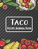  Taco Recipe Journal Book: Journal To Write In Favorite Recipes  I Love You Recipe Cooking Food Books  Tacos Cook Book Gifts  Great Gift For Tacos Foods