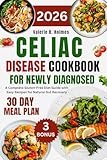 Celiac Disease Cookbook For Newly Diagnosed: A Complete Gluten-Free Diet Guide with Easy Recipes for Natural Gut Recovery