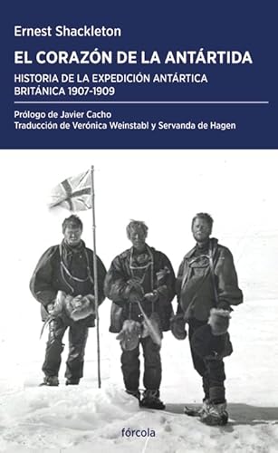 El corazón de la Antártida: Historia de la Expedición Antártica Británica 1907-1909: 58 (Periplos)
