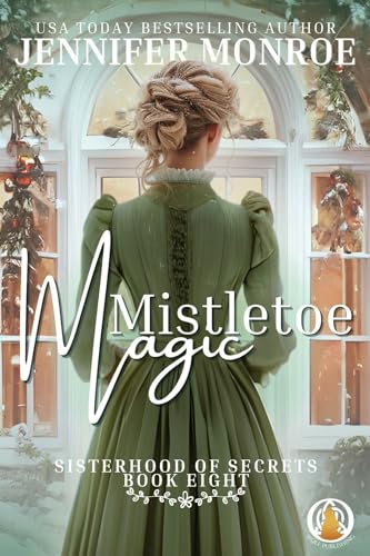 Mistletoe Magic: A Christmas Novella (Sisterhood of Secrets Book 8)