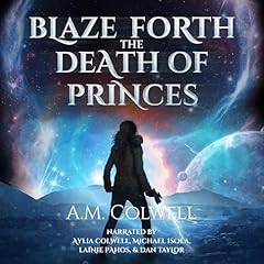Blaze Forth the Death of Princes Audiolibro Por A. M. Colwell arte de portada