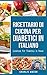 Produktbild Ricettario Di Cucina Per Diabetici In Italiano/ Cookbook For Diabetics In Italian: Ricette Deliziose ed Equilibrate Rese Facili