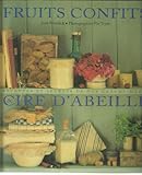  Fruits confits et cire d\'abeille: Recettes et secrets de nos grands-mères au fil des saisons
