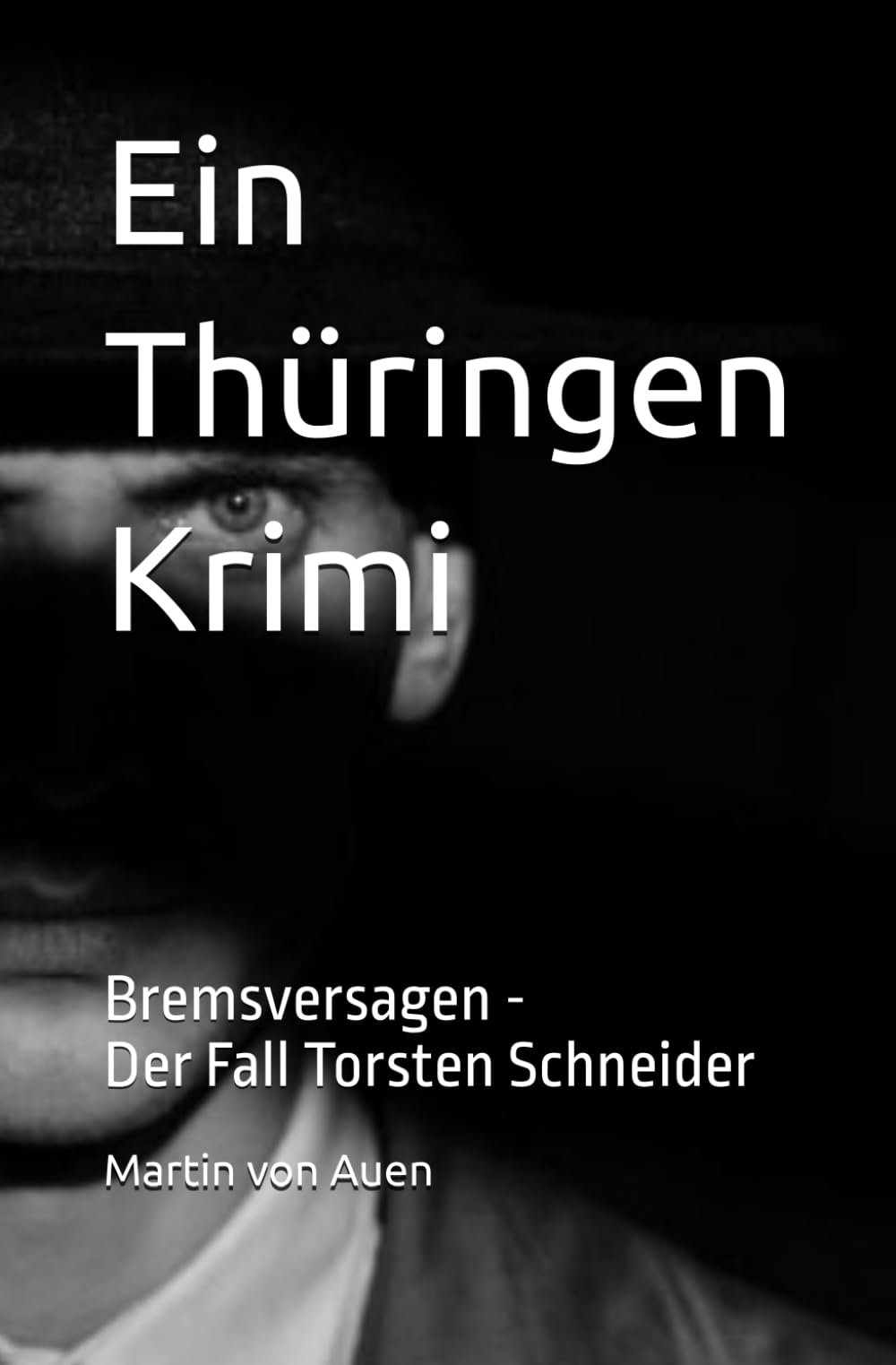 Ein Thüringen Krimi Bremsversagen: Der Fall Torsten Schneider