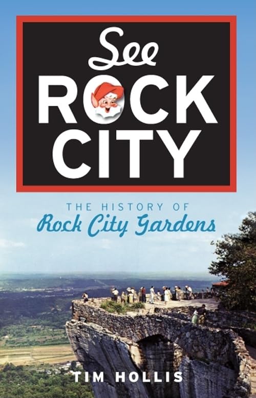 See Rock City: The History of Rock City Gardens (Landmarks)