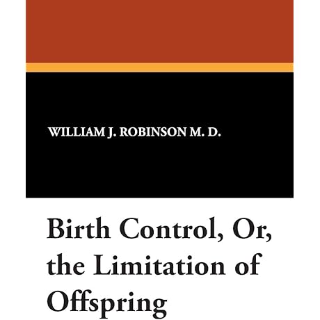 Birth Control, Or, the Limitation of Offspring