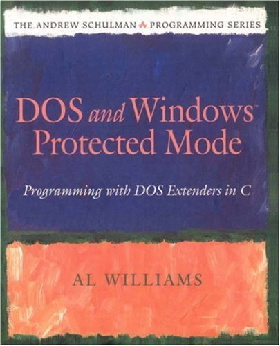 Dos and Windows Protected Mode: Programming with DOS Extenders in C ...