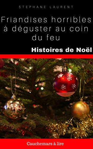 Télécharger Histoires de Noël : friandises horribles à déguster au coin du feu Gratuit