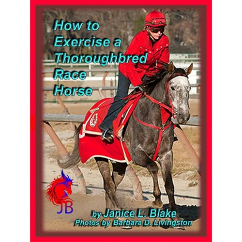 How To Exercise a Thoroughbred Race Horse by Janice L. Blake episode artwork